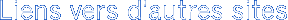 Liens vers d'autres sites