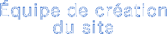 Équipe de création du site